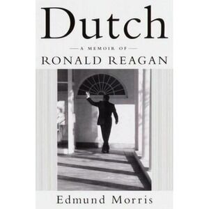 Dutch : A Memoir of Ronald Reagan by Edmund Morris (1999,‎ Audio Hardcover)